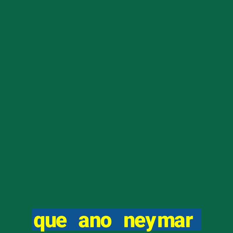 que ano neymar saiu do santos