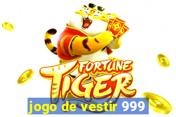 jogo de vestir 999