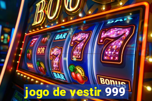 jogo de vestir 999