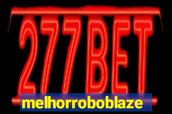 melhorroboblaze