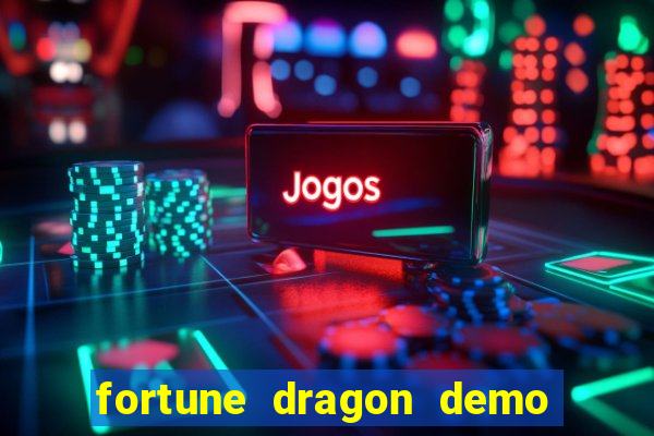 fortune dragon demo ganho certo