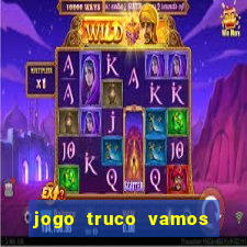 jogo truco vamos paga mesmo