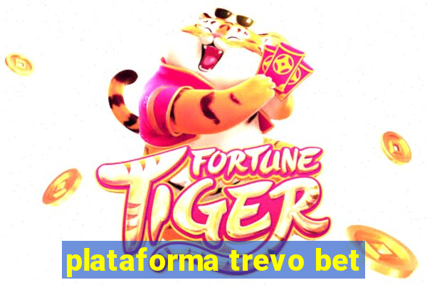 plataforma trevo bet