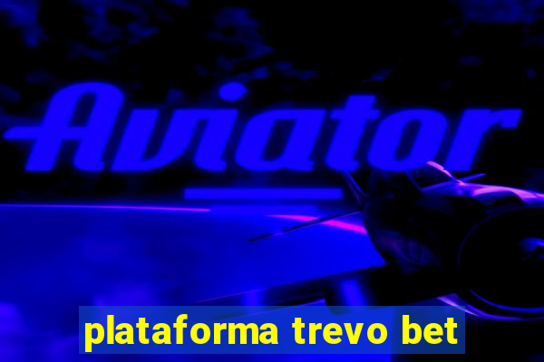 plataforma trevo bet