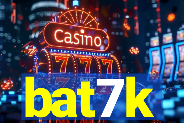 bat7k