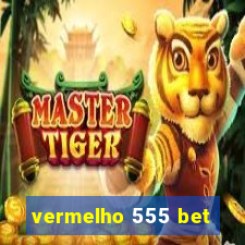 vermelho 555 bet