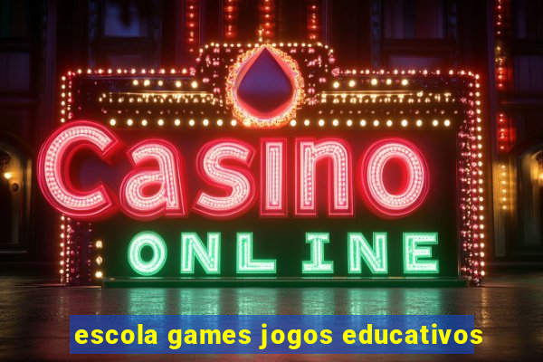 escola games jogos educativos