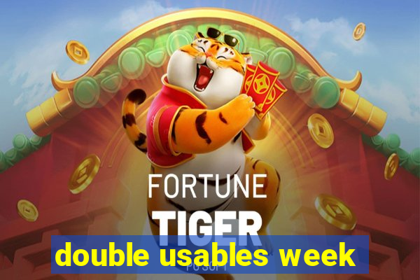 double usables week