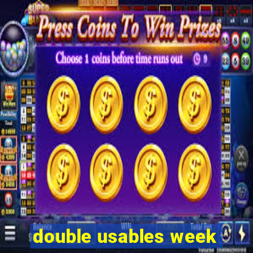 double usables week