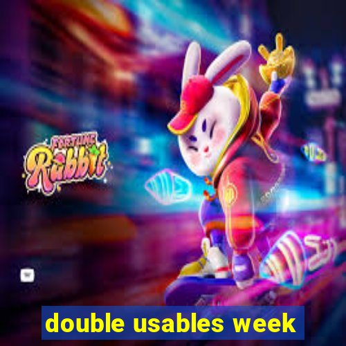 double usables week