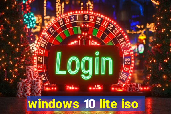 windows 10 lite iso