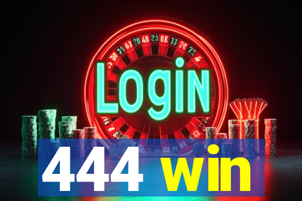 444 win