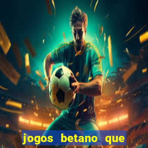 jogos betano que mais pagam