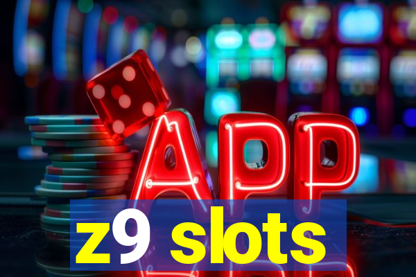 z9 slots