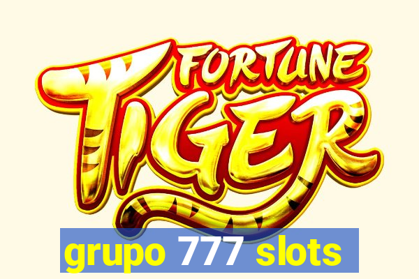 grupo 777 slots