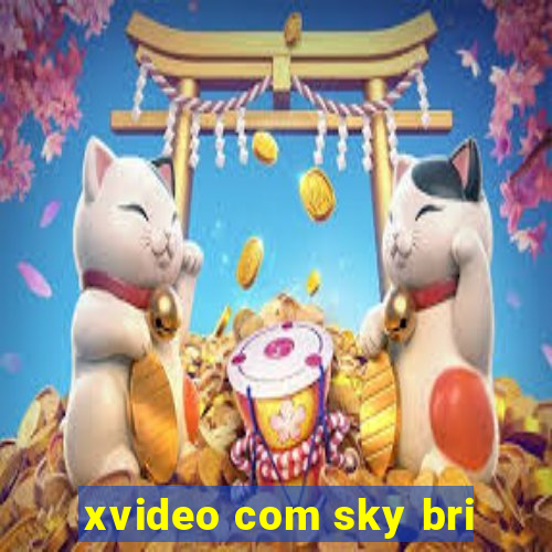 xvideo com sky bri