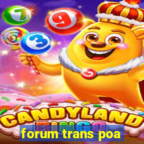 forum trans poa