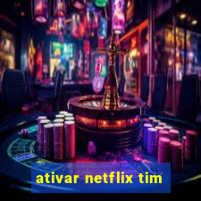 ativar netflix tim