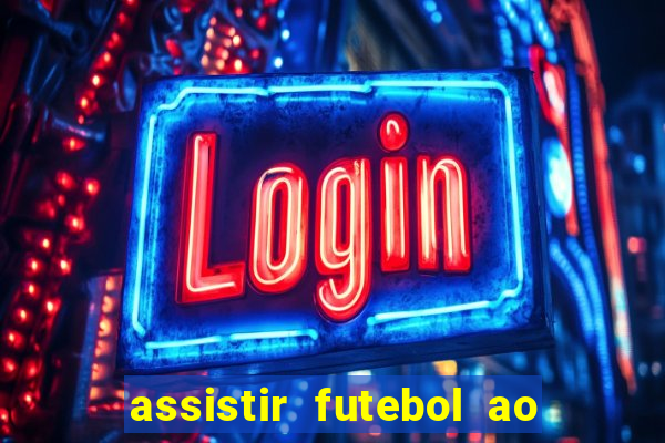 assistir futebol ao vivo rcm