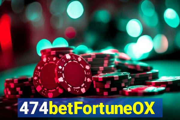 474betFortuneOX