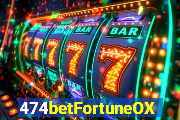 474betFortuneOX