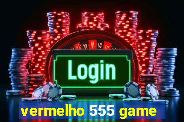 vermelho 555 game