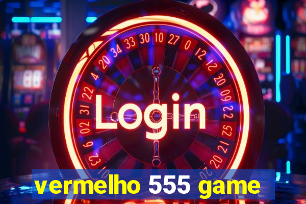 vermelho 555 game