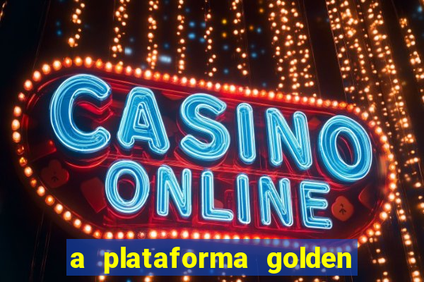 a plataforma golden slots paga mesmo