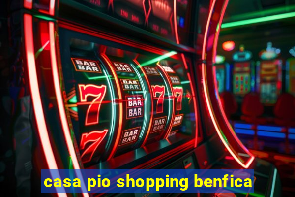 casa pio shopping benfica