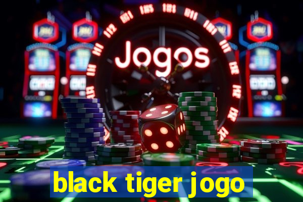 black tiger jogo