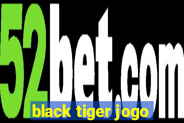 black tiger jogo