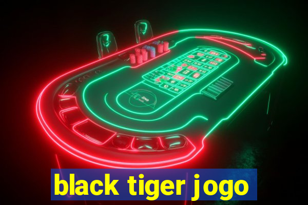 black tiger jogo