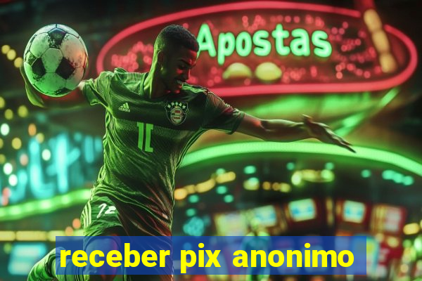 receber pix anonimo