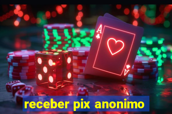 receber pix anonimo