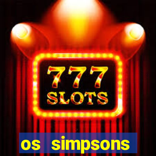 os simpsons assistir dublado