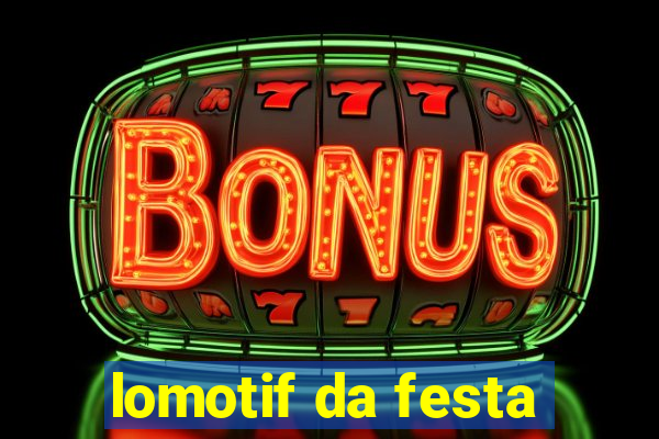 lomotif da festa