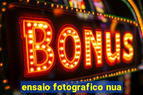 ensaio fotografico nua