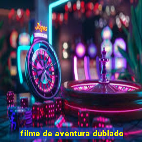 filme de aventura dublado