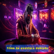 filme de aventura dublado