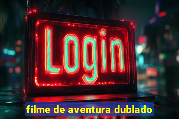 filme de aventura dublado