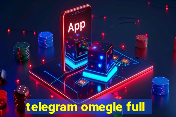 telegram omegle full