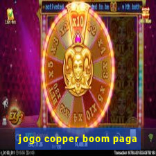 jogo copper boom paga