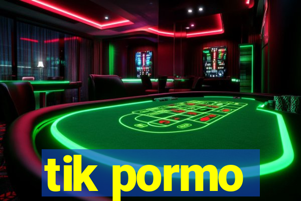 tik pormo