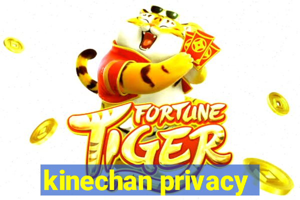 kinechan privacy