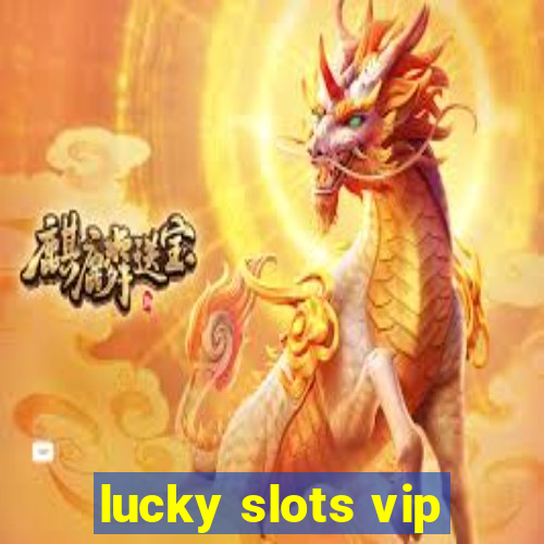 lucky slots vip