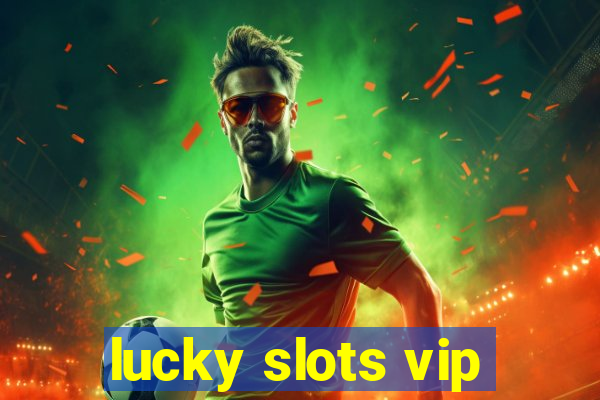 lucky slots vip