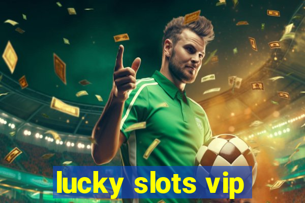 lucky slots vip