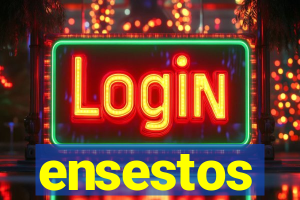 ensestos