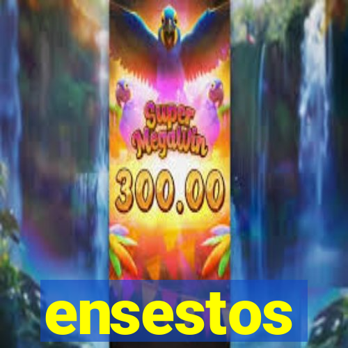 ensestos