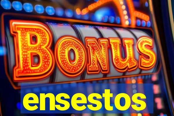 ensestos